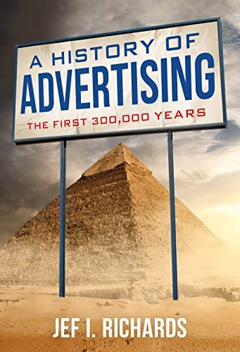 غلاف كتاب: تاريخٌ للإعلانات: الـ300 ألف سنة الأولى - جف آي ريتشاردس صدر عام 2022.